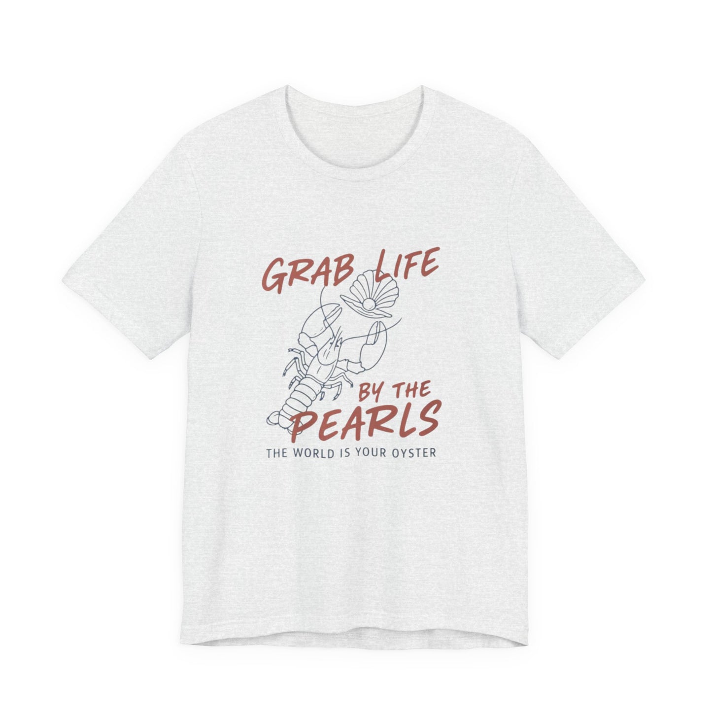 Grab Life By the Pearls Tee